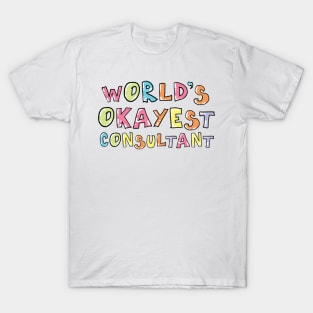 World's Okayest Consultant Gift Idea T-Shirt
